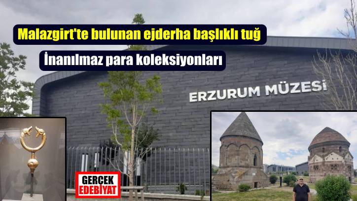 Erzurum Müzesi'nden inanılmaz fotoğraflar