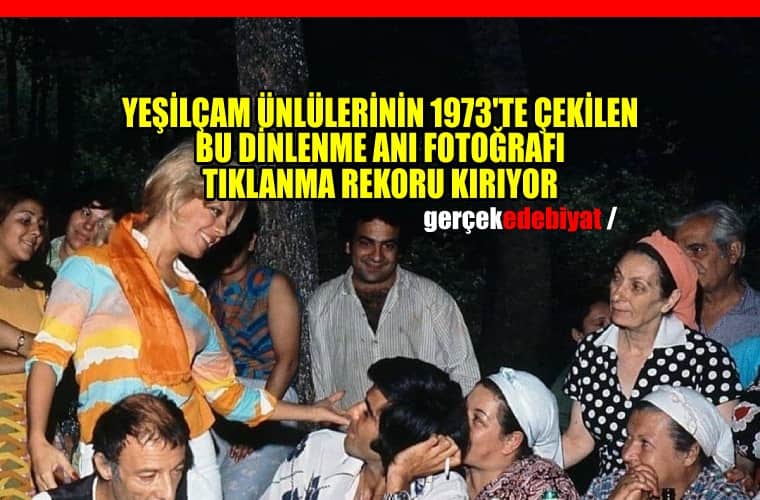 Yeşilçam oyuncularını bir arada gösteren 1973 tarihli fotoğraf tıklanma rekoru kırıyor