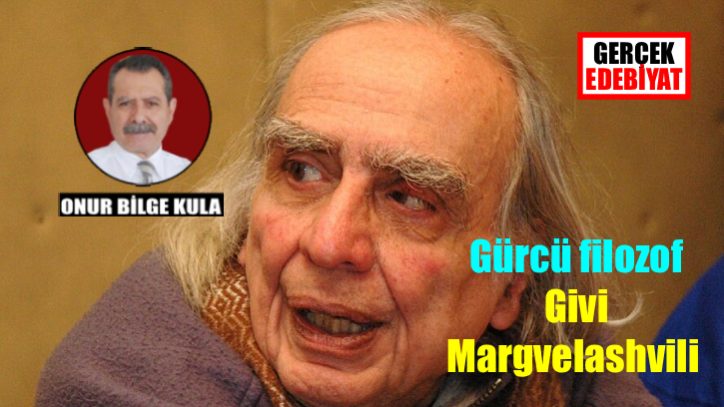 Giwi Margwelaschwili: Yazın kuramını romanlaştıran düşünür