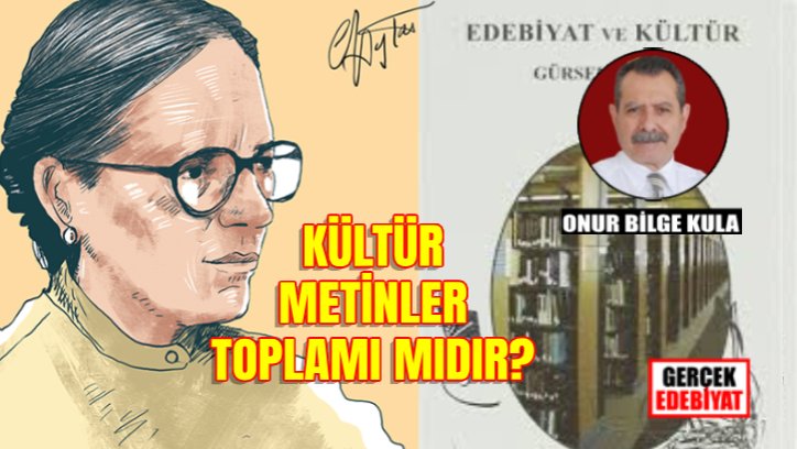Gürsel Aytaç’ın ‘Edebiyat ve Kültür’ yapıtı ve Türkiye’de kuramsal tartışmanın düzeyi / Prof. Dr. Onur Bilge Kula