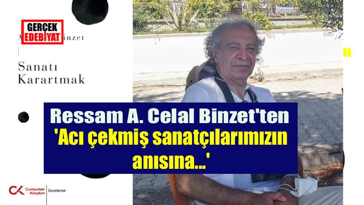 Acı çekmiş sanatçılarımızın anısına bir kitap: 'Sanatı Karartmak'