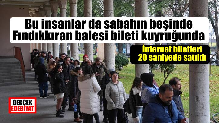 Fındıkkıran balesi için sabahın beşinde kuyruğa girdiler