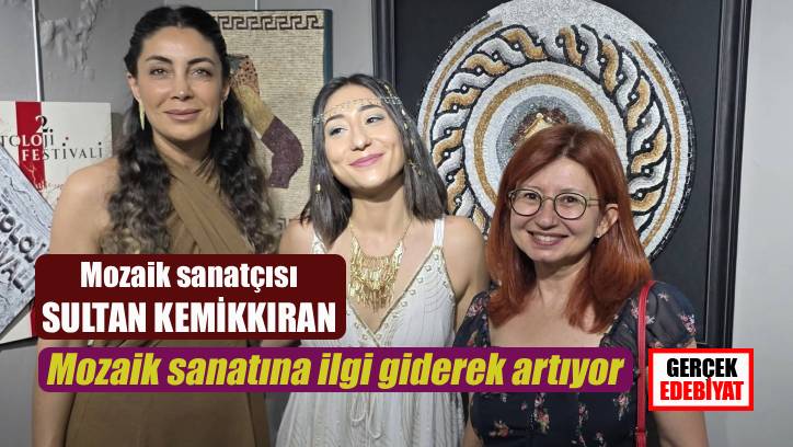 Mozaik sanatçısı Sultan Kemikkıran: Mozaik sanatı zanaat olarak görülüyor!