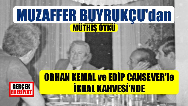 Orhan Kemal’le Edip Cansever’in arasında / Muzaffer Buyrukçu