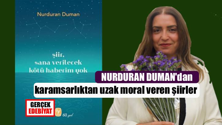 Nurduran Duman'dan yeni kitap: ‘şiir, sana verilecek kötü haberim yok’ 