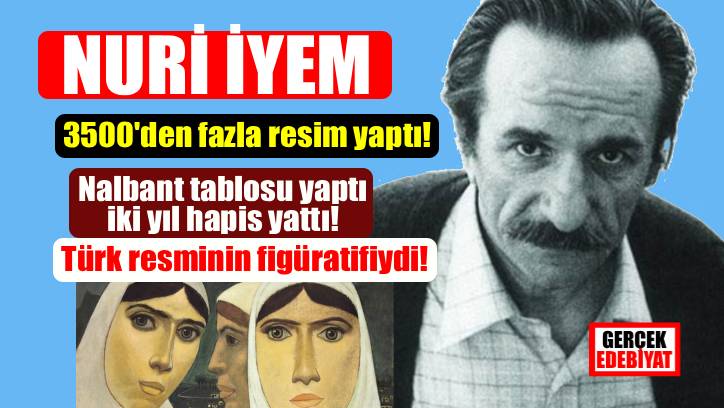 Anadolu kadınının ölümsüz ressamı Nuri İyem